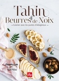 Clémence Catz - Tahin & beurres de noix - Cuisiner avec les purées d'oléagineux.