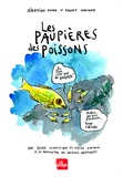 Sébastien Moro et Fanny Vaucher - Les paupières des poissons - Une épopée fantastique et pleine d'humour à la rencontre des animaux aquatiques.