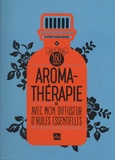 Karin Parramore - Aromathérapie - Avec mon diffuseur d'huiles essentielles. 160 formules.