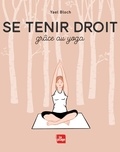 Yael Bloch - Se tenir droit - Grâce au yoga.