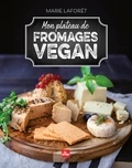 Marie Laforêt - Mon plateau de fromages vegan.