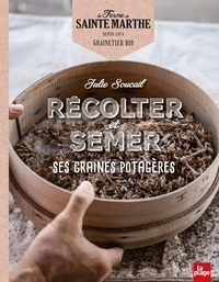  La Ferme de Sainte Marthe - Récolter et semer ses graines potagères.