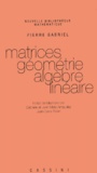 Pierre Gabriel - Matrices, Geometrie, Algebre Lineaire.