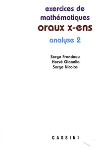 Serge Francinou et Hervé Gianella - Exercices de mathématiques des oraux de l'Ecole polytechnique et des Ecoles normales supérieures - Analyse Tome 2.