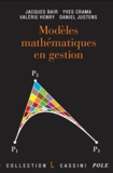 Jacques Bair et Yves Crama - Modèles mathématiques en gestion.