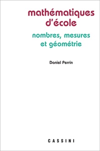 Daniel Perrin - Mathématiques d'école - Nombres, mesures et géométrie.