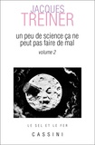 Jacques Treiner - Un peu de science ne peut pas faire de mal - Volume 2.