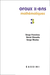 Serge Francinou et Hervé Gianella - Oraux de l'Ecole polytechnique et des Ecoles normales supérieures - Mathématiques Volume 3.