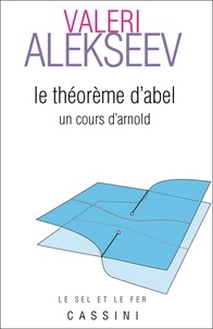 Valeri Alekseev - Le théorème d'Abel - Un cors d'Arnold.