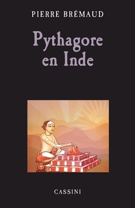 Pierre Brémaud - Pythagore en Inde.