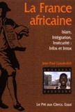 Jean-Paul Gourévitch - La France Africaine. Islam, Integration, Insecurite : Infos Et Intox.