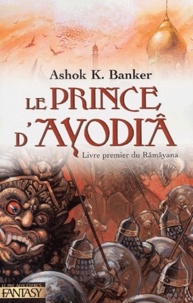 Ashok-K Banker - Le prince d'Ayodhya - Livre premier du Râmâyana.
