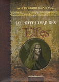 Edouard Brasey et Sandrine Gestin - Le petit livre des elfes.