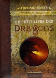 Edouard Brasey et Sandrine Gestin - Le petit livre des dragons.