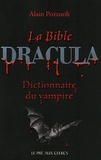 Alain Pozzuoli - La Bible Dracula - Dictionnaire du vampire.