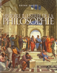 Bryan Magee - Histoire illustrée de la philosophie.