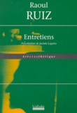 Raoul Ruiz - Entretiens.