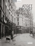 Eugène Atget et Marcel Proust - Paris du temps perdu.