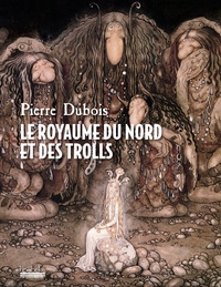 Pierre Dubois - Le Royaume du Nord et des Trolls.