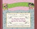 Simon Rich et Farley Katz - Le Kama Sutra après le mariage - Le guide sexuel le moins érotique du monde.