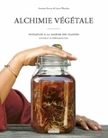Séverine Perron et Laura Wencker - Alchimie végétale - Initiation à la sagesse des plantes. Rituels & préparations.