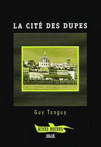 Guy Tanguy - La Cite Des Dupes.