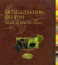 Jean-Michel Monnier - La dégustation des vins - Un art de vivre en Loire....