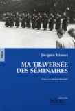 Jacques Musset - Ma traversée des séminaires.