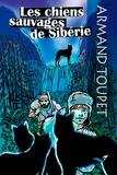 Armand Toupet - Les chiens sauvages de Sibérie.