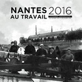 Stéphane Pajot - Calendrier 2016 Nantes au travail - De septembre 2015 à décembre 2016.