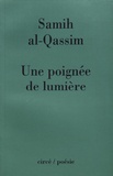 Samih Al-Qassim - Une poignée de lumière.
