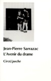 Jean-Pierre Sarrazac - L'avenir du drame - Ecritures dramatiques contemporaines.
