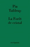 Pia Tafdrup - La forêt de cristal.
