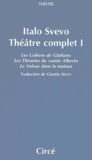 Italo Svevo - Théâtre complet - Tome 1, Les Colères de Giuliano ; Les Théories du comte Alberto ; Le Voleur dans la maison.