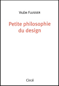 Vilém Flusser - Petite philosophie du design.