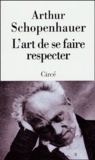 Arthur Schopenhauer - L'art de se faire respecter.