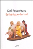Karl Rosenkranz - Esthétique du laid.