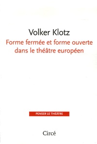 Volker Klotz - Forme fermée et forme ouverte dans le théâtre européen.