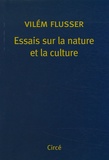 Vilém Flusser - Essais sur la nature et la culture.