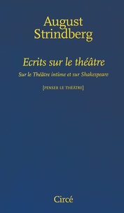 August Strindberg - Ecrits sur le théâtre - Sur le Théâtre intime et sur Shakespeare.
