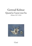 Gertrud Kolmar - Quand je l'aurai tout bu (poésies 1927-1932).