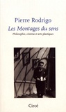 Pierre Rodrigo - Les montages du sens - Philosophie, cinéma et arts plastiques.