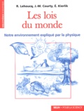 Edouard Kierlik et Roland Lehoucq - Les lois du monde. - Notre environnement expliqué par la physique.