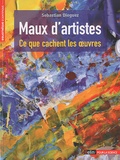 Sebastian Dieguez - Maux d'artistes - Ce que cachent les oeuvres.