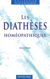 Max Tétau - Les diathèses homéopathiques.