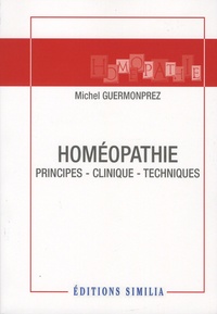 Michel Guermonprez - Homéopathie - Principes, clinique, techniques.