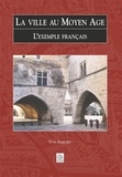 Yves Esquieu - La ville au Moyen Age - L'exemple français.