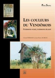 Gérard Ferrand et Jean-Pierre Moreau - Les couleurs du Vendômois - Patrimoine oublié, patrimoine délaissé.