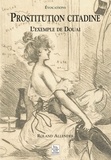 Roland Allender - Prostitution Citadine. L'Exemple De Douai.