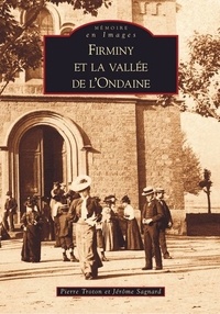 Jérôme Sagnard et Pierre Troton - Firminy et la vallée de l'Ondaine.